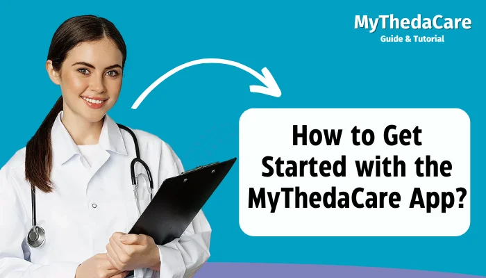 How to Get Started with the MyThedaCare App?