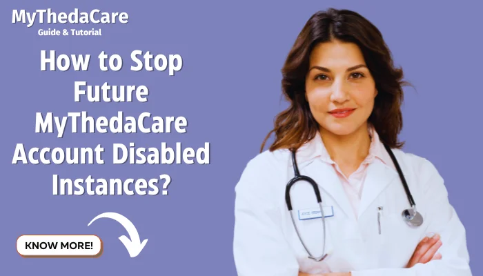 How to Stop Future MyThedaCare Account Disabled Instances?